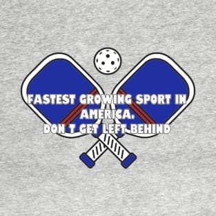 pickle ball, fastest growing sport in America. Don’t get left behind - shrinking quote T-Shirt